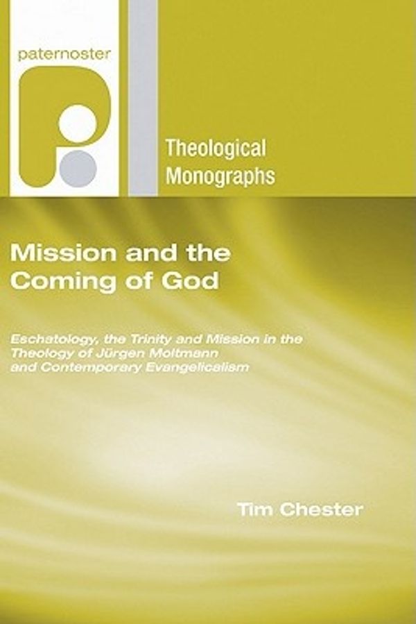 Cover Art for 9781597529181, Mission and the Coming of God by Tim Chester