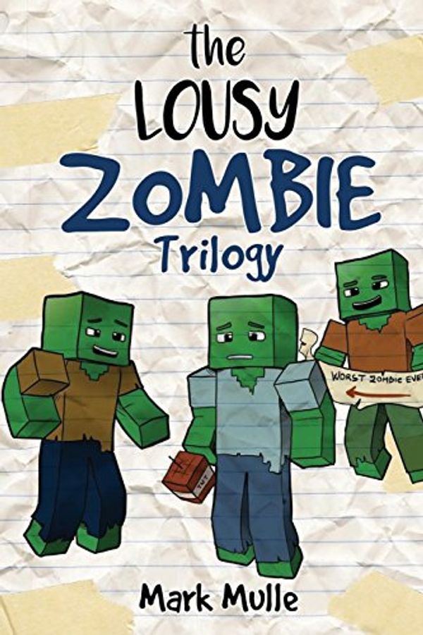 Cover Art for 9781536921137, The Lousy Zombie Trilogy(An Unofficial Minecraft Book for Kids Ages 9 -... by Unknown