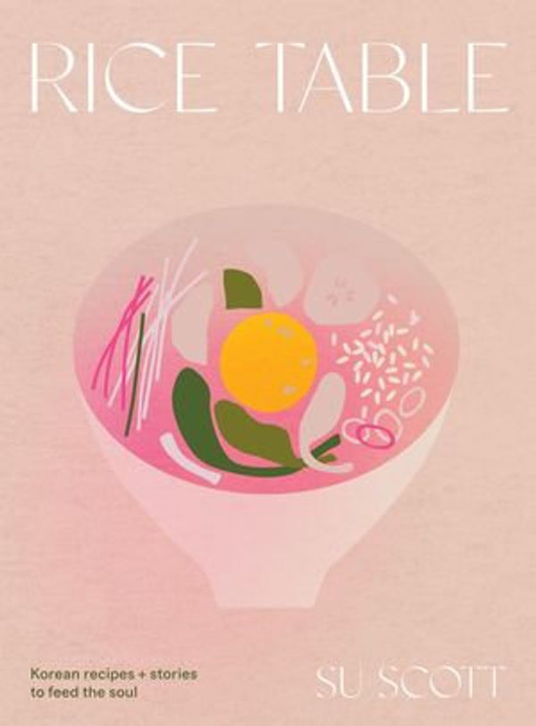 Cover Art for 9781787138971, Rice Table: Korean Recipes and Stories to Feed the Soul by Su Scott