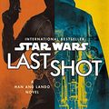 Cover Art for B079VVP9GX, Star Wars: Last Shot: A Han and Lando Novel by Daniel José Older