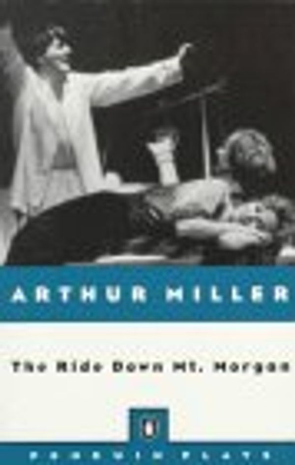 Cover Art for 9780140482362, Miller Arthur : Ride down Mt. Morgan by Arthur Miller