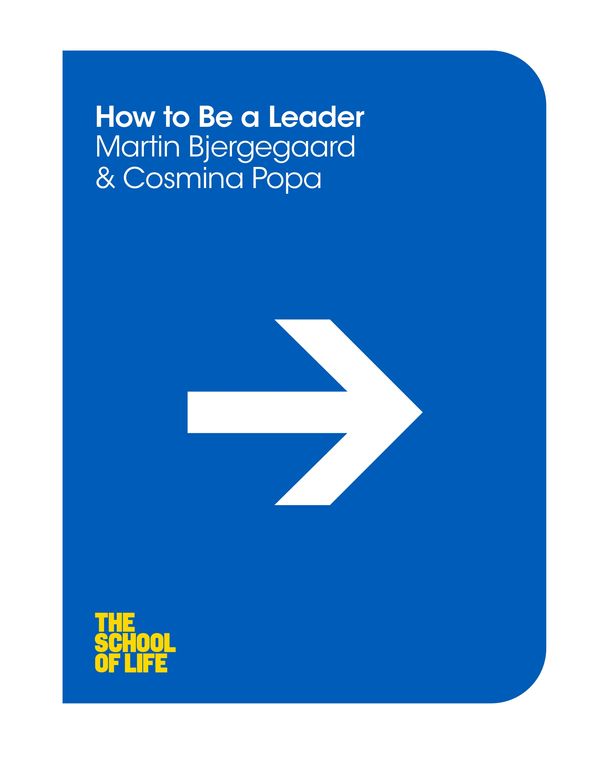 Cover Art for 9781447293279, How to be a LeaderThe School of Life by The School of Life