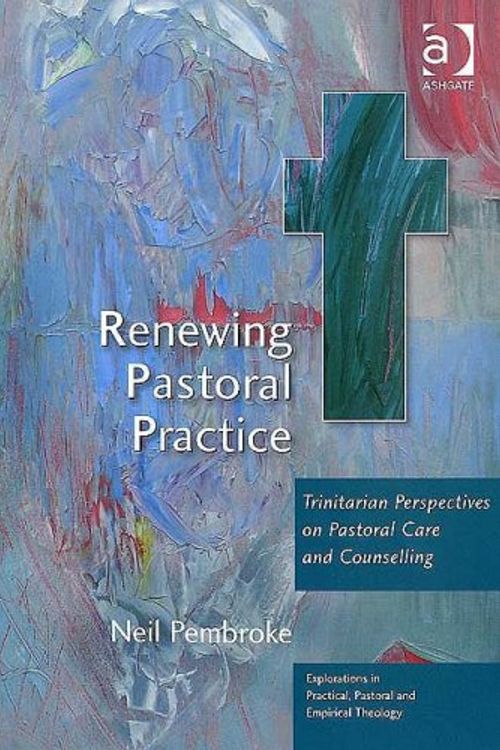 Cover Art for 9780754655657, Renewing Pastoral Practice by Neil Pembroke