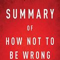 Cover Art for 9781683783916, Summary of How Not To Be Wrong: by Jordan Ellenberg | Includes Analysis by Instaread Summaries