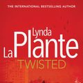 Cover Art for 9781471125881, Twisted by Lynda La Plante