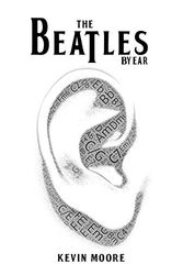 Cover Art for 9781077765160, The Beatles By Ear by Kevin Moore