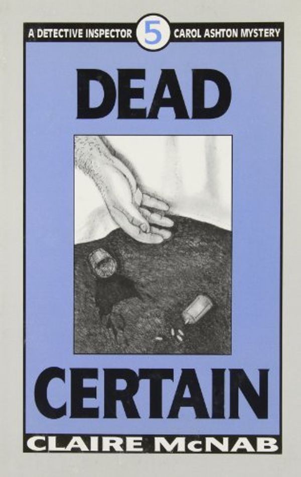 Cover Art for B014N7R2LK, Dead Certain (Detective Inspector Carol Ashton Mysteries) by McNab, Claire (October 1, 2003) Paperback by Claire McNab