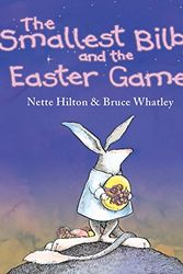 Cover Art for 9781876288778, The Smallest Bilby and the Easter Games by Nette Hilton