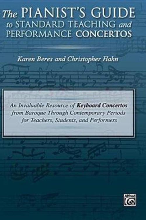 Cover Art for 9781470638108, The Pianist's Guide to Standard Teaching and Performance ConcertosAn Invaluable Resource of Keyboard Concertos fr... by Karen Beres, Christopher Hahn