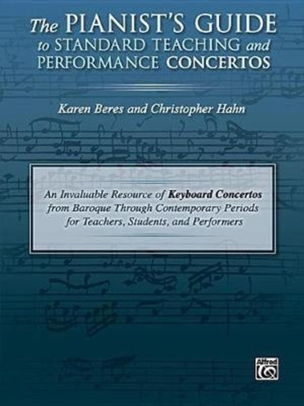 Cover Art for 9781470638108, The Pianist's Guide to Standard Teaching and Performance ConcertosAn Invaluable Resource of Keyboard Concertos fr... by Karen Beres, Christopher Hahn