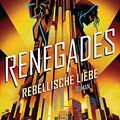 Cover Art for 9783453272323, Renegades - Rebellische Liebe: Roman by Marissa Meyer