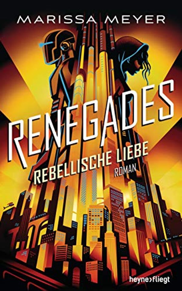 Cover Art for 9783453272323, Renegades - Rebellische Liebe: Roman by Marissa Meyer