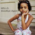 Cover Art for 9781467037624, Hello, Goodbye Again by Suzette Francis