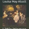 Cover Art for 9798657394177, Little Women: Large Print by Alcott, Louisa May