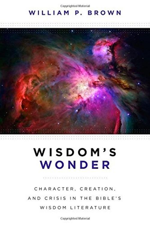 Cover Art for 9780802867933, Wisdom's Wonder by William P. Brown