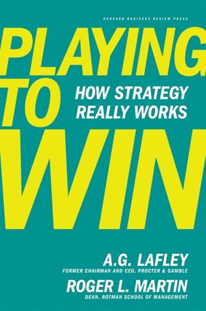 Cover Art for 9781422187395, Playing to Win by A.G. Lafley
