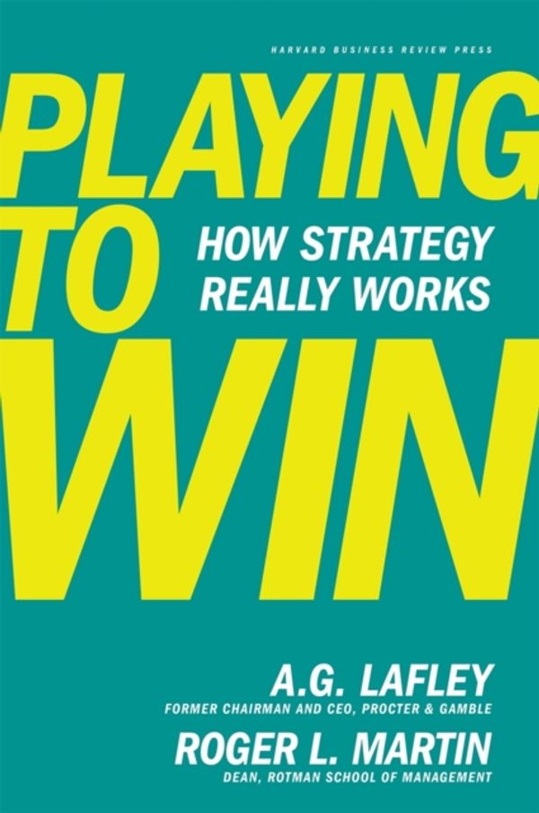 Cover Art for 9781422187395, Playing to Win by A.G. Lafley