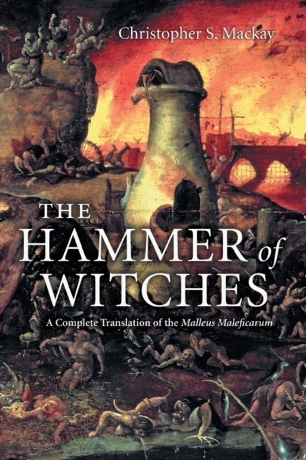 Cover Art for 9780521747875, The Hammer of Witches: A Complete Translation of the Malleus Maleficarum by Christopher S. Mackay