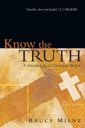 Cover Art for 9780830866335, Know the Truth by Bruce Milne