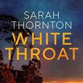 Cover Art for B084RSGCG1, White Throat by Sarah Thornton