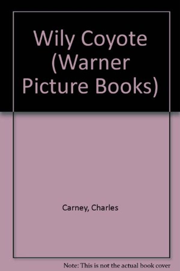 Cover Art for 9780749833091, Picture Storybooks: the Wily Coyote Hb (Warner Picture Books) by Carney, Charles