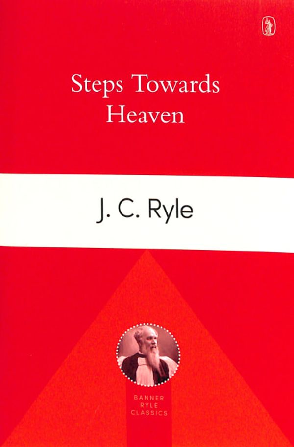 Cover Art for 9781848716964, Steps Towards Heaven by J. C. Ryle