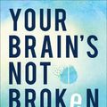 Cover Art for 9780800739423, Your Brain's Not Broken by Rosier