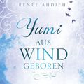 Cover Art for 9783732582167, Yumi - Aus Wind geboren by Renée Ahdieh