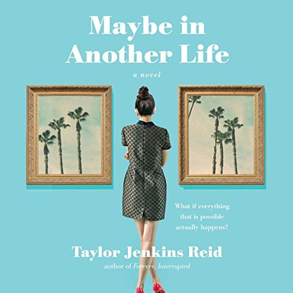 Cover Art for B013JCDYSK, Maybe in Another Life by Taylor Jenkins Reid