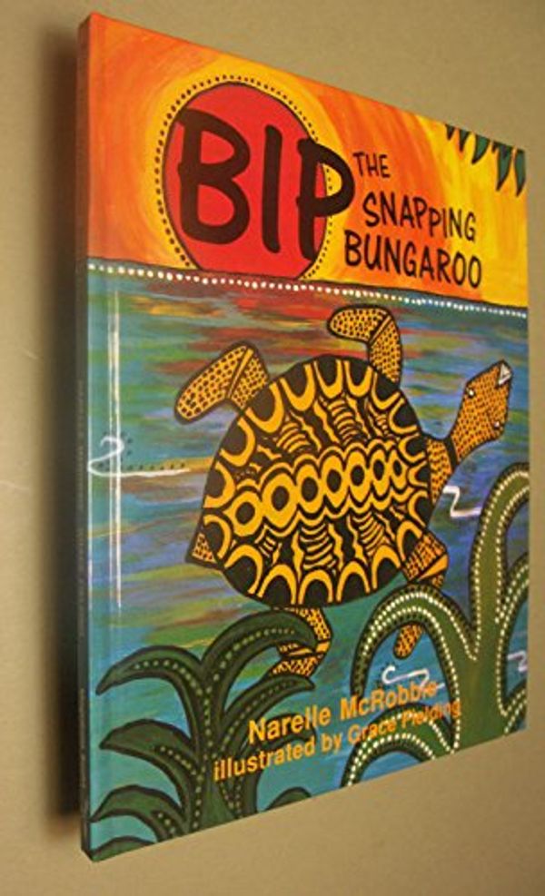Cover Art for 9781875641086, Bip: the Snapping Bungaroo by Narelle McRobbie