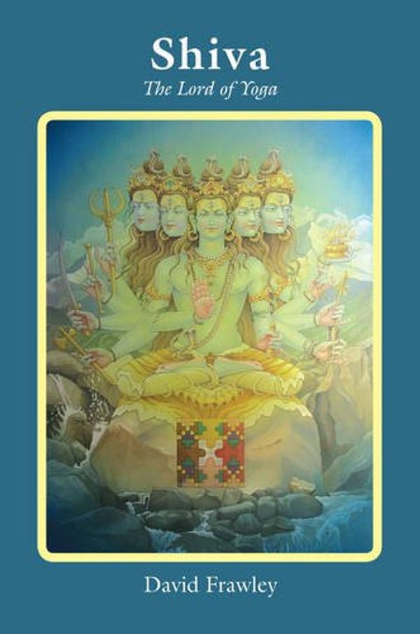 Cover Art for 9780940676299, ShivaThe Lord of Yoga by David Frawley