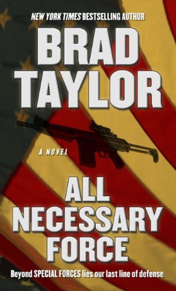 Cover Art for 9781410447104, All Necessary Force by Brad Taylor