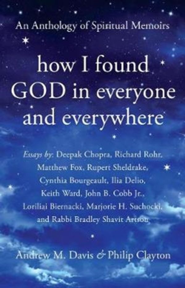 Cover Art for 9781939681881, How I Found God in Everyone and Everywhere: An Anthology of Spiritual Memoirs by Andrew M Davis