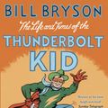 Cover Art for 9781409095781, The Life and Times of the Thunderbolt Kid by Bill Bryson