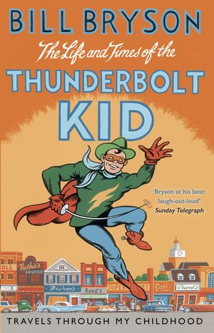 Cover Art for 9781409095781, The Life and Times of the Thunderbolt Kid by Bill Bryson