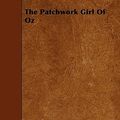 Cover Art for 9781446009666, The Patchwork Girl Of Oz by L. Frank Baum