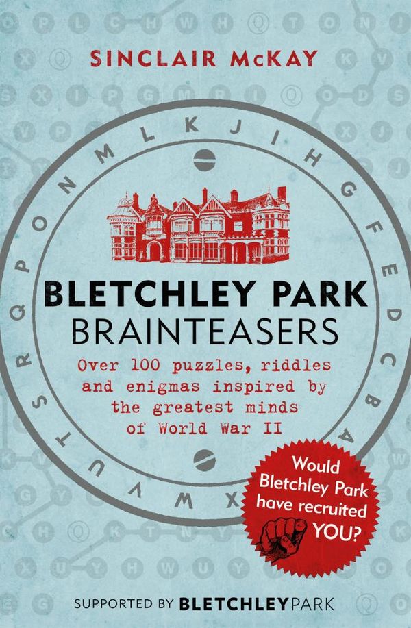 Cover Art for 9781472252586, Bletchley Park Brainteasers: The biggest selling quiz book of 2017 by Sinclair McKay