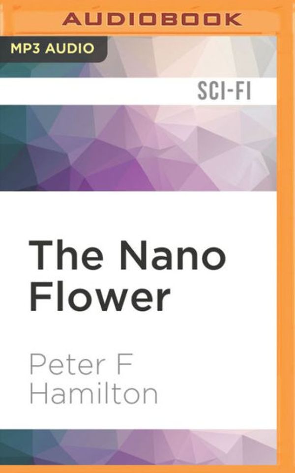 Cover Art for 9781531842550, The Nano Flower by Peter F. Hamilton