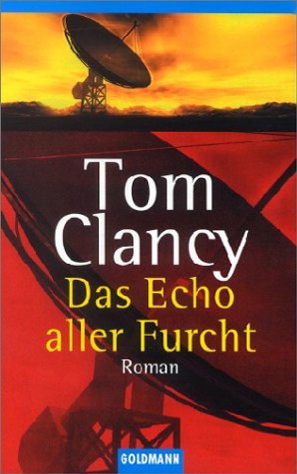 Cover Art for 9783442456475, Das Echo Aller Furcht by Tom Clancy