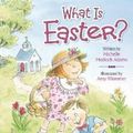 Cover Art for 9780824918781, What is Easter? by Michelle Medlock Adams