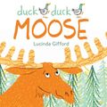 Cover Art for 9781760871369, Duck Duck Moose by Lucinda Gifford