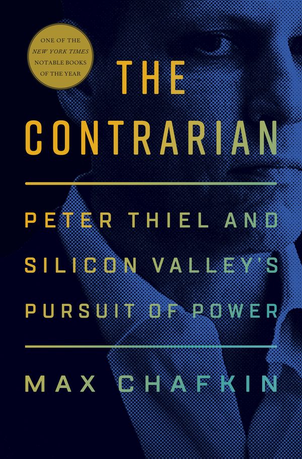Cover Art for 9781984878533, The Contrarian: Peter Thiel and Silicon Valley's Pursuit of Power by Max Chafkin