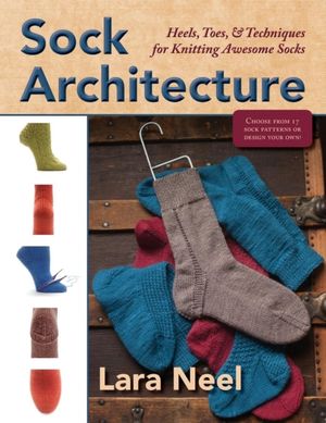 Cover Art for 9781937513634, Sock Architecture by Lara Neel