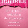 Cover Art for 9781984817068, Burnout: The Secret to Unlocking the Stress Cycle by Nagoski PhD, Emily, Nagoski Dma, Amelia