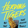 Cover Art for 9780735211711, Herding Tigers by Todd Henry