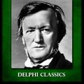 Cover Art for 9781909496927, Delphi Werke von Richard Wagner by Richard Wagner