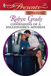 Cover Art for 9780373235650, Confessions Of A Millionaire's Mistress (Harlequin Larger Print Presents) by Robyn Grady