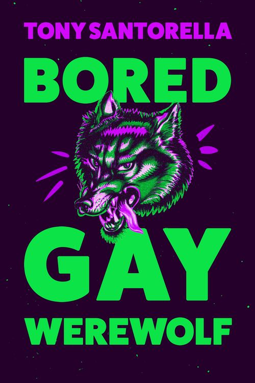 Cover Art for 9781838957018, Bored Gay Werewolf by Tony Santorella
