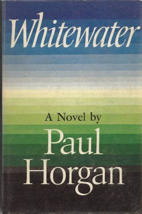 Cover Art for 9780374289706, Whitewater by Paul Horgan