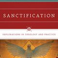 Cover Art for B00QKKJ97E, Sanctification: Explorations in Theology and Practice by 